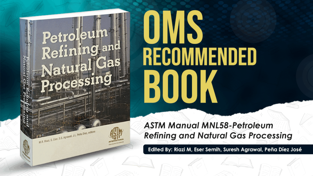 OMS Recommended Book- ASTM Manual MNL58-Petroleum Refining and Natural Gas Processing